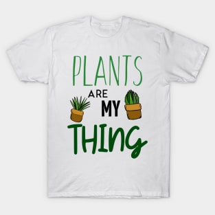 Plants Are My Thing T-Shirt